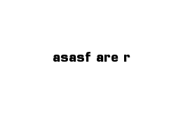asasf are r